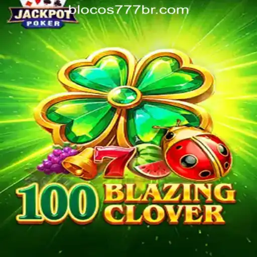 Exploring 100BlazingClover: A Dive into Blocos777 Oficial Slots Brasil #1