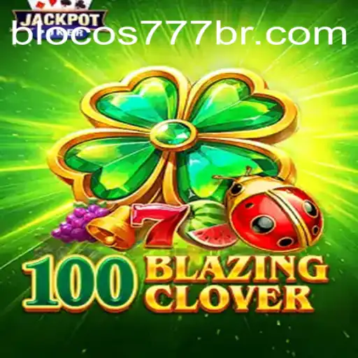 Exploring 100BlazingClover: A Dive into Blocos777 Oficial Slots Brasil #1